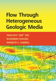 Title: Flow through Heterogeneous Geologic Media, Author: Tian-Chyi Yeh