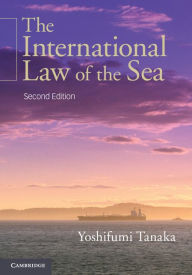 Title: The International Law of the Sea, Author: Yoshifumi Tanaka