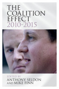 Title: The Coalition Effect, 2010-2015, Author: Anthony Seldon