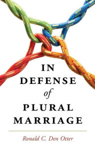Title: In Defense of Plural Marriage, Author: Ronald C. Den Otter