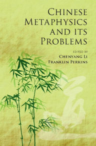 Title: Chinese Metaphysics and its Problems, Author: Chenyang Li