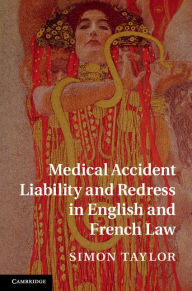 Title: Medical Accident Liability and Redress in English and French Law, Author: Simon Taylor