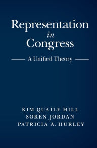 Title: Representation in Congress: A Unified Theory, Author: Kim Quaile Hill