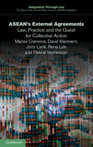 Title: ASEAN's External Agreements: Law, Practice and the Quest for Collective Action, Author: Marise  Cremona