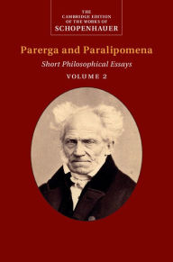 Title: Schopenhauer: Parerga and Paralipomena: Volume 2: Short Philosophical Essays, Author: Arthur Schopenhauer