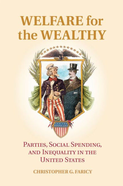 Welfare for the Wealthy: Parties, Social Spending, and Inequality in the United States