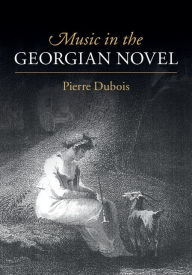 Title: Music in the Georgian Novel, Author: Pierre Dubois