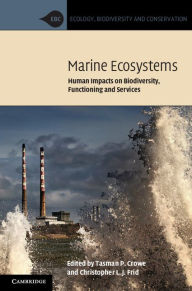 Title: Marine Ecosystems: Human Impacts on Biodiversity, Functioning and Services, Author: Tasman P. Crowe