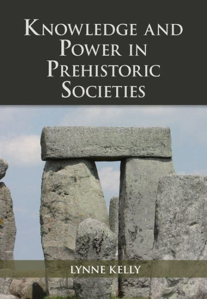 Knowledge and Power in Prehistoric Societies: Orality, Memory and the Transmission of Culture