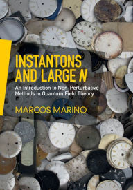 Title: Instantons and Large N: An Introduction to Non-Perturbative Methods in Quantum Field Theory, Author: Marcos Mariño