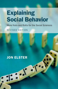 Title: Explaining Social Behavior: More Nuts and Bolts for the Social Sciences, Author: Jon Elster