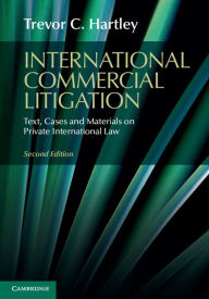 Title: International Commercial Litigation: Text, Cases and Materials on Private International Law, Author: Trevor C. Hartley