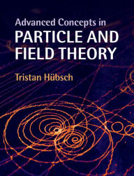 Title: Advanced Concepts in Particle and Field Theory, Author: Tristan Hübsch