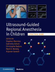 Title: Ultrasound-Guided Regional Anesthesia in Children: A Practical Guide, Author: Stephen Mannion