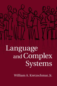 Title: Language and Complex Systems, Author: William A. Kretzschmar