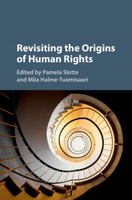 Title: Revisiting the Origins of Human Rights, Author: Pamela Slotte