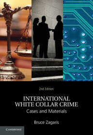Title: International White Collar Crime: Cases and Materials, Author: Bruce Zagaris