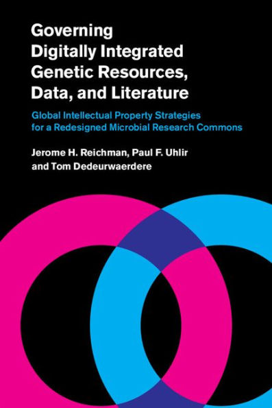 Governing Digitally Integrated Genetic Resources, Data, and Literature: Global Intellectual Property Strategies for a Redesigned Microbial Research Commons