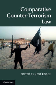 Title: Comparative Counter-Terrorism Law, Author: Kent Roach