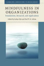 Mindfulness in Organizations: Foundations, Research, and Applications