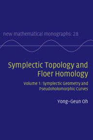 Title: Symplectic Topology and Floer Homology: Volume 1, Symplectic Geometry and Pseudoholomorphic Curves, Author: Yong-Geun Oh