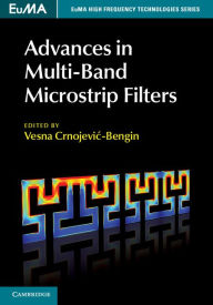 Title: Advances in Multi-Band Microstrip Filters, Author: Vesna Crnojevic-Bengin