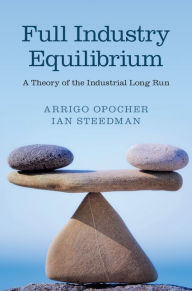 Title: Full Industry Equilibrium: A Theory of the Industrial Long Run, Author: Arrigo Opocher
