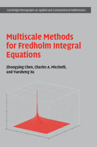 Title: Multiscale Methods for Fredholm Integral Equations, Author: Zhongying Chen