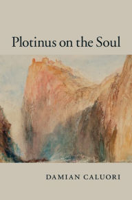 Title: Plotinus on the Soul, Author: Damian Caluori