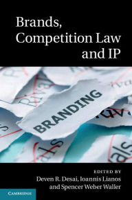 Title: Brands, Competition Law and IP, Author: Deven R. Desai