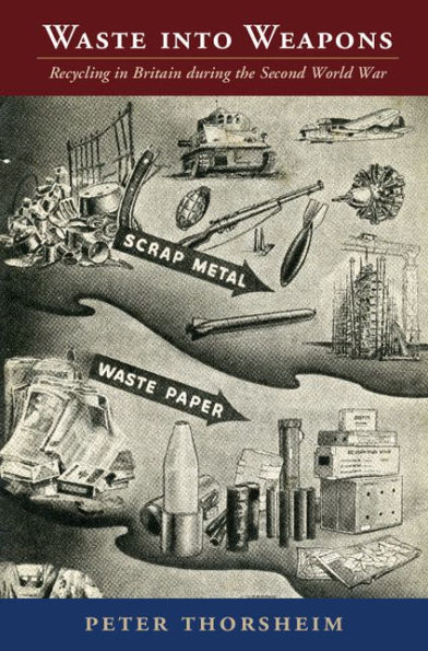 Waste into Weapons: Recycling in Britain during the Second World War