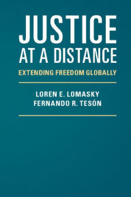 Title: Justice at a Distance: Extending Freedom Globally, Author: Loren E. Lomasky