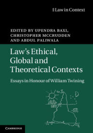 Title: Law's Ethical, Global and Theoretical Contexts: Essays in Honour of William Twining, Author: Upendra Baxi