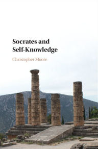 Title: Socrates and Self-Knowledge, Author: Christopher Moore PhD