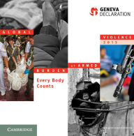 Title: Global Burden of Armed Violence 2015: Every Body Counts, Author: Geneva Declaration Secretariat