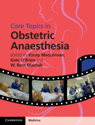 Title: Core Topics in Obstetric Anaesthesia, Author: Kirsty MacLennan