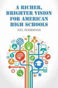 Title: A Richer, Brighter Vision for American High Schools, Author: Nel Noddings