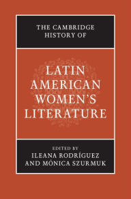 Title: The Cambridge History of Latin American Women's Literature, Author: Ileana Rodríguez