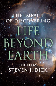 Title: The Impact of Discovering Life beyond Earth, Author: Steven J. Dick