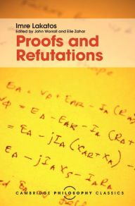 Title: Proofs and Refutations: The Logic of Mathematical Discovery, Author: Imre Lakatos