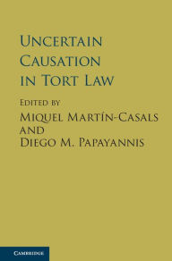 Title: Uncertain Causation in Tort Law, Author: Miquel Martín-Casals