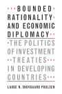 Bounded Rationality and Economic Diplomacy: The Politics of Investment Treaties in Developing Countries