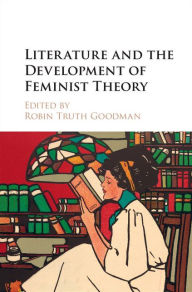 Title: Literature and the Development of Feminist Theory, Author: Robin Truth Goodman