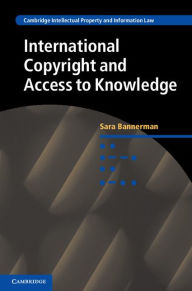 Title: International Copyright and Access to Knowledge, Author: Sara Bannerman