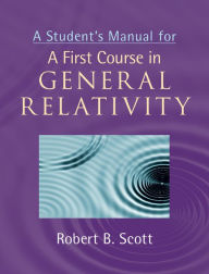 Title: A Student's Manual for A First Course in General Relativity, Author: Robert B. Scott