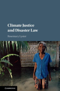 Title: Climate Justice and Disaster Law, Author: Rosemary Lyster