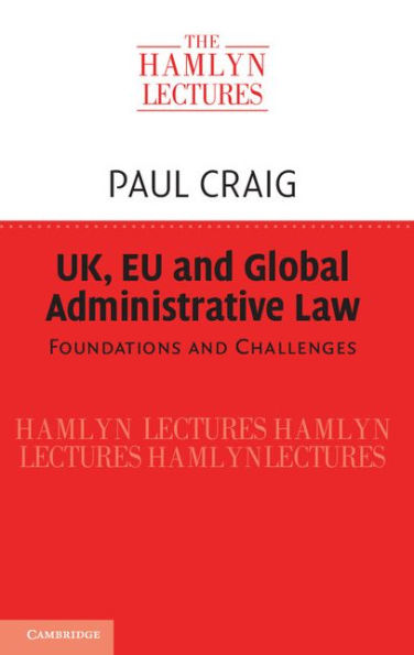 UK, EU and Global Administrative Law: Foundations and Challenges