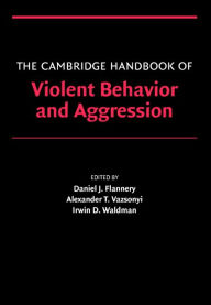 Title: The Cambridge Handbook of Violent Behavior and Aggression, Author: Daniel J. Flannery