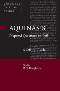 Title: Aquinas's Disputed Questions on Evil: A Critical Guide, Author: M. V. Dougherty