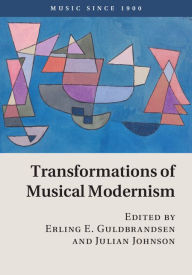 Title: Transformations of Musical Modernism, Author: Erling E. Guldbrandsen